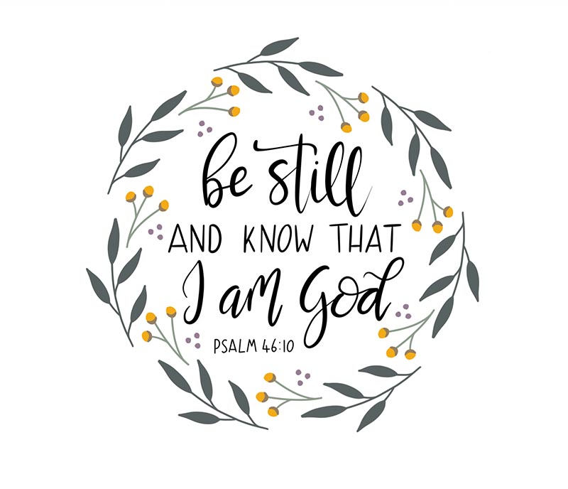 Be still and know that I am god text on the white background